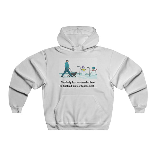 Funny Holiday Hoodie for Men - 'Suddenly Larry Remember How He Bubbled His Last Tournament'